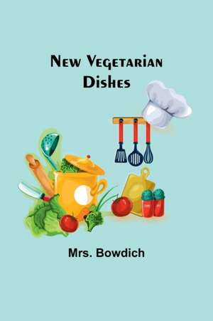 New Vegetarian Dishes de Bowdich