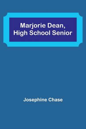 Marjorie Dean, High School Senior de Josephine Chase