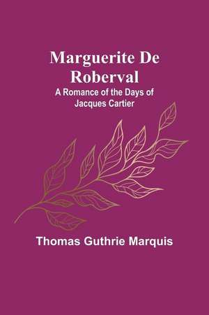 Marguerite De Roberval de Thomas Guthrie Marquis