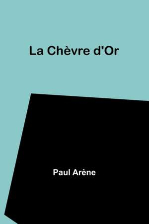 La Chèvre d'Or de Paul Arène