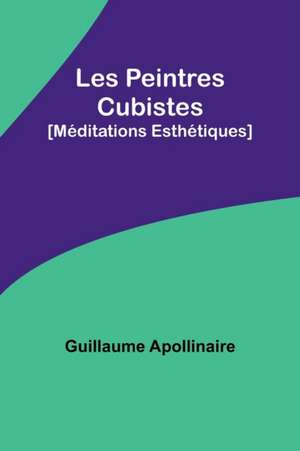 Les Peintres Cubistes de Guillaume Apollinaire