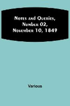 Notes and Queries, Number 02, November 10, 1849 de Various