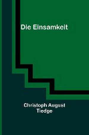 August Tiedge, C: Einsamkeit