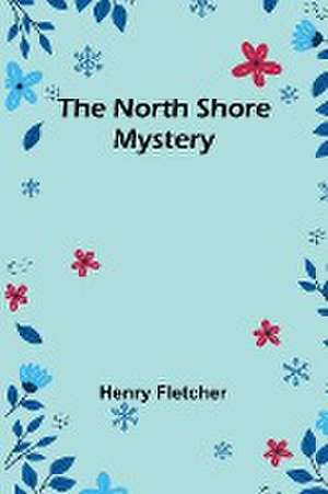 The North Shore Mystery de Henry Fletcher