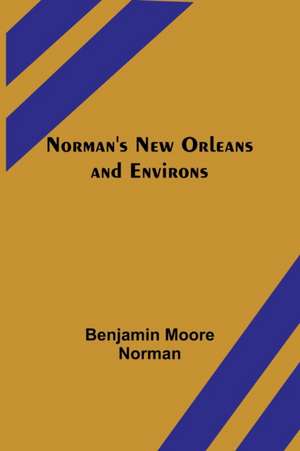 Norman's New Orleans and Environs de Benjamin Moore Norman