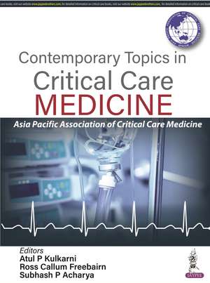 Contemporary Topics in Critical Care Medicine de Atul P Kulkarni