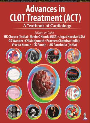 Advances in CLOT Treatment (ACT): A Textbook of Cardiology de HK Chopra