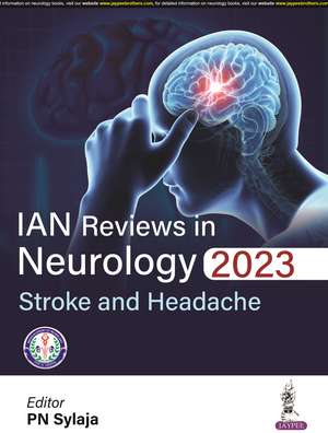 IAN Reviews in Neurology 2023: Stroke and Headache de PN Sylaja