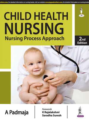 Child Health Nursing: Nursing Process Approach de A Padmaja