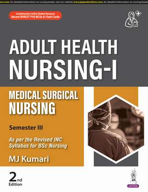 Adult Health Nursing-I: Medical Surgical Nursing de MJ Kumari