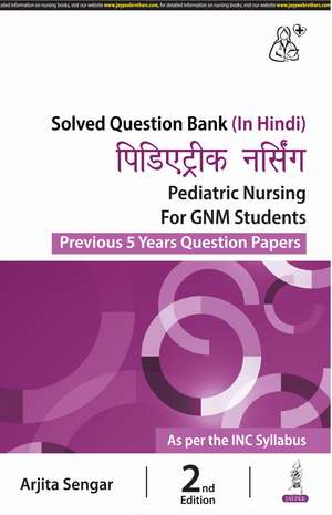 Pediatric Nursing for GNM Students: Previous 5 Years Question Papers de Arjita Sengar