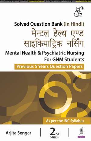 Mental Health & Psychiatric Nursing for GNM Students: Previous 5 Years Question Papers de Arjita Sengar