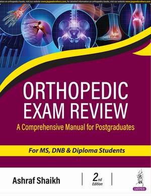 Orthopedic Exam Review: A Comprehensive Manual for Postgraduates de Ashraf Shaikh