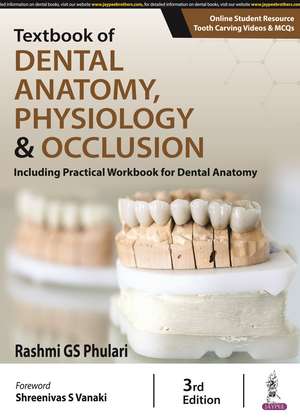 Textbook of Dental Anatomy, Physiology & Occlusion: Including Practical Workbook for Dental Anatomy de Rashmi GS Phulari