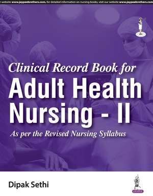 Clinical Record Book for Adult Health Nursing - II de Dipak Sethi