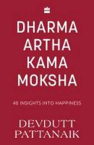 Dharma Artha Kama Moksha de Devdutt Pattanaik