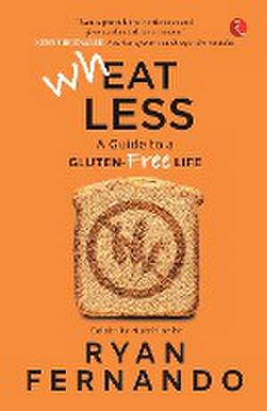 Wh(eat)less de Ryan Fernando