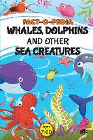 Fact-O-Pedia Whales, Dolphins and Other Sea Creatures de Moonstone