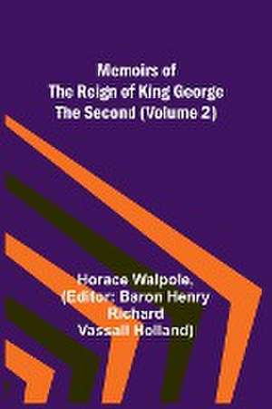 Memoirs of the Reign of King George the Second (Volume 2) de Horace Walpole