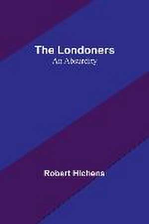 The Londoners de Robert Hichens