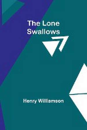 The Lone Swallows de Henry Williamson