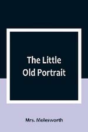 The Little Old Portrait de Molesworth