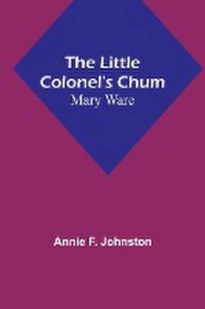 The Little Colonel's Chum de Annie F. Johnston