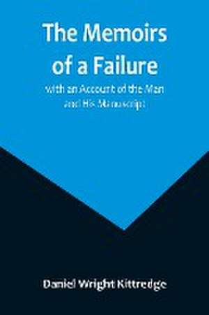 The Memoirs of a Failure de Daniel Wright Kittredge