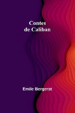 Contes de Caliban de Emile Bergerat