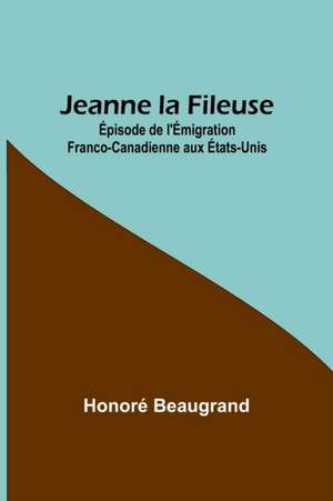 Jeanne la Fileuse de Honoré Beaugrand