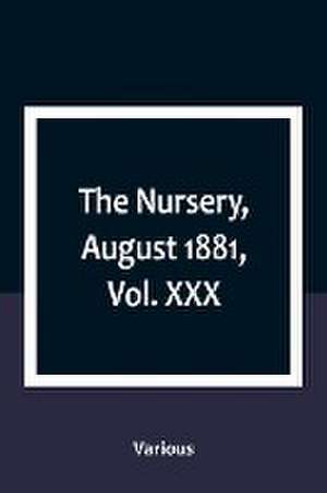 The Nursery, August 1881, Vol. XXX de Various