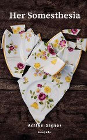 Dignos, A: HER SOMESTHESIA