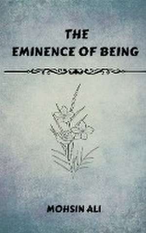 The Eminence Of Being de Mohsin Ali