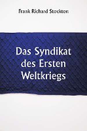 Stockton, F: Syndikat des Ersten Weltkriegs