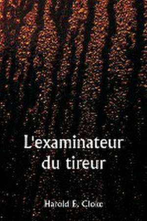 L'examinateur du tireur de Harold E. Cloke