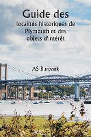 Guide des localités historiques de Plymouth et des objets d'intérêt de As Burbank