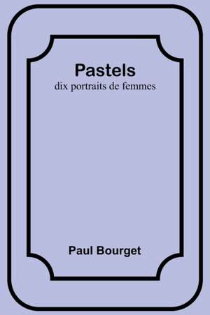 Pastels de Paul Bourget