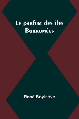 Le parfum des îles Borromées de René Boylesve