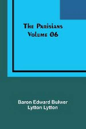 The Parisians - Volume 06 de Baron Lytton