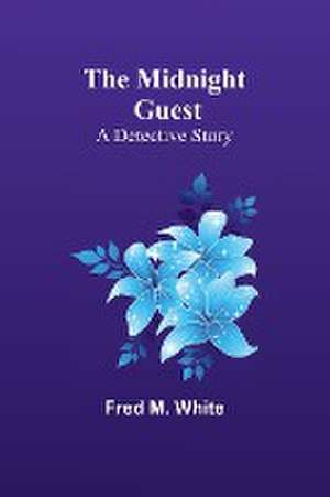 The Midnight Guest de Fred M. White