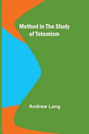 Method in the Study of Totemism de Andrew Lang