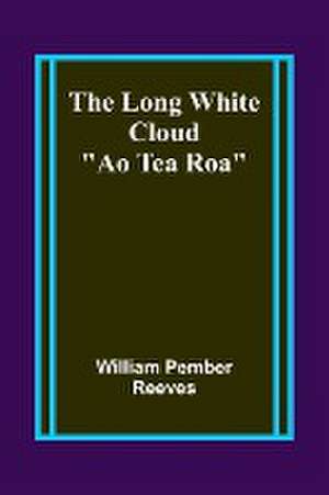 The Long White Cloud de William Pember Reeves