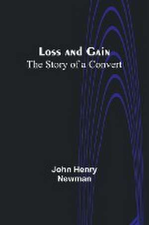 Loss and Gain de John Henry Newman