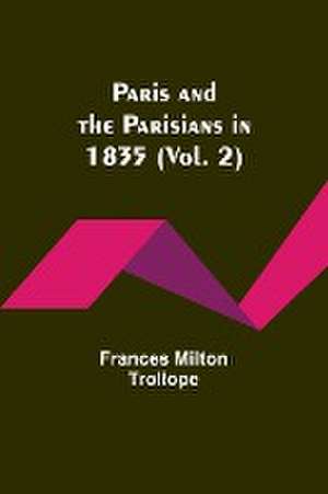 Paris and the Parisians in 1835 (Vol. 2) de Frances Trollope