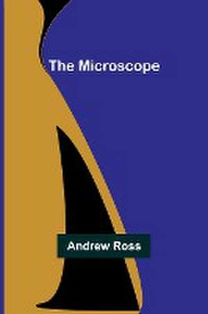 The Microscope de Andrew Ross