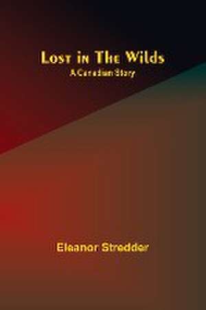 Lost in the Wilds de Eleanor Stredder