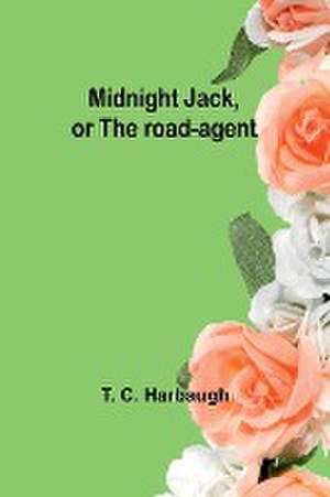 Midnight Jack, or The road-agent de T. C. Harbaugh