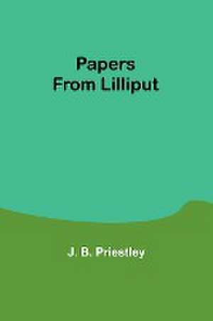 Papers from Lilliput de J. B. Priestley