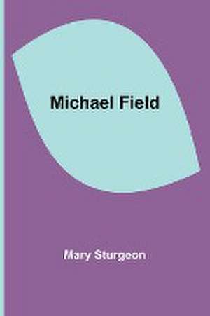 Michael Field de Mary Sturgeon