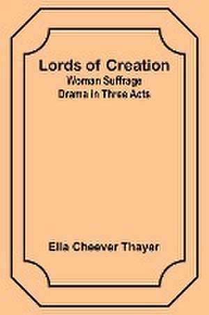 Lords of Creation de Ella Cheever Thayer